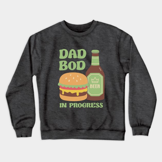 Funny Dad Bod In Progress With Burger And Beer Crewneck Sweatshirt by rustydoodle